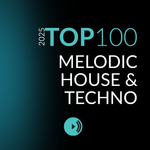 Top 100 Melodic House - Tech - 2025 - Music Worx