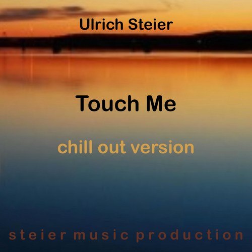 Touch Me (Chill out Version)