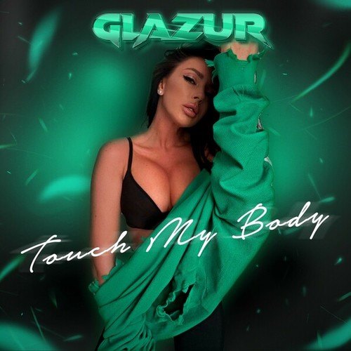 Glazur-Touch My Body
