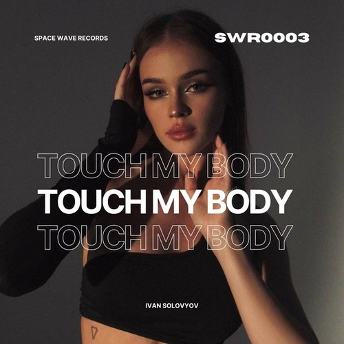 Ivan Solovyov-Touch My Body