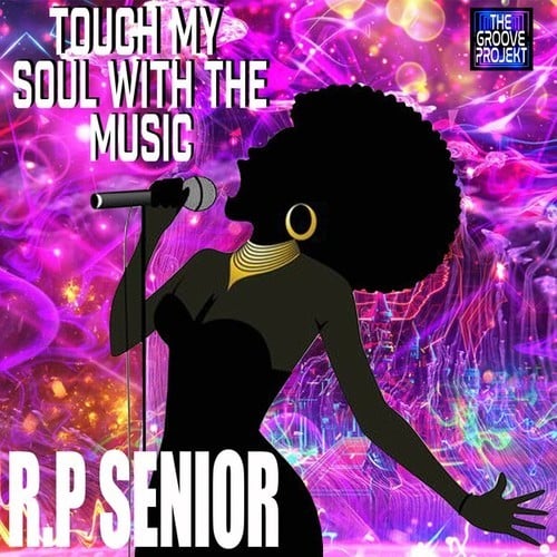 R.P Senior-Touch My Soul with the Music