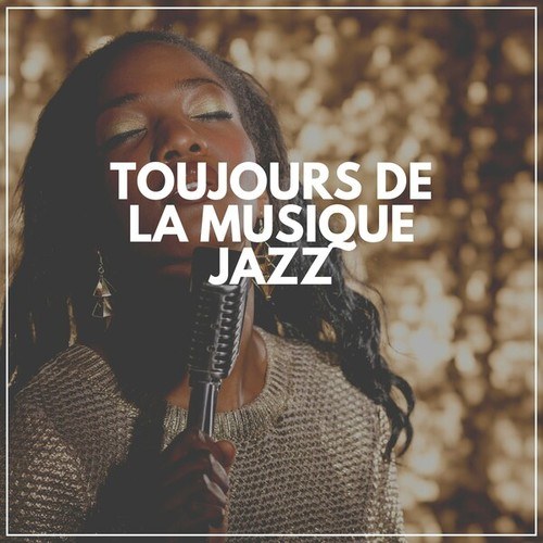 Toujours de La Musique Jazz