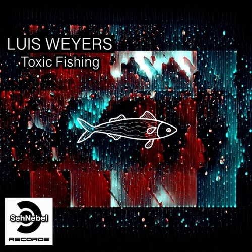 Luis Weyers-Toxic Fishing