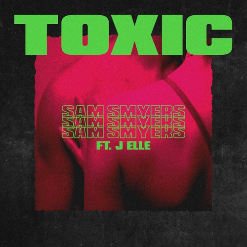 J Elle, Sam Smyers-Toxic