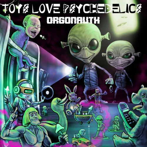Orgonauth-Toys Love Psychedelics