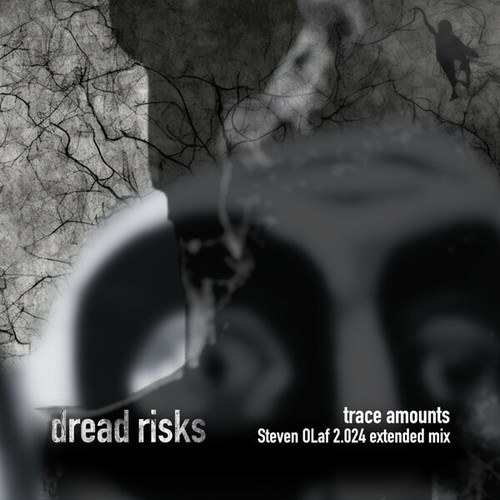 Dread Risks, Steven Olaf-Trace Amounts