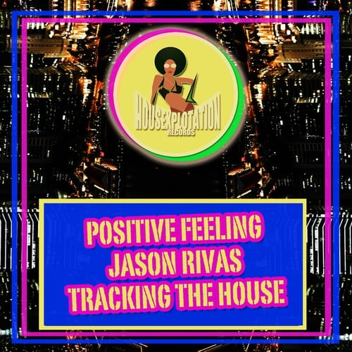 Positive Feeling, Jason Rivas-Tracking the House