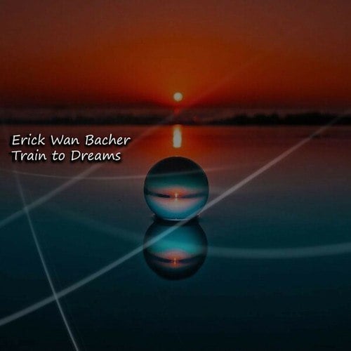 Erick Wan Bacher-Train to Dreams