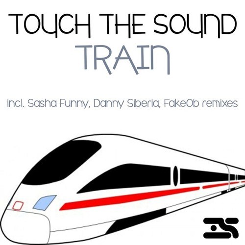Touch The Sound, FakeOb, Sasha Funny, Danny Siberia-Train