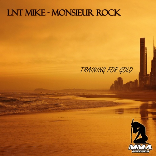 Lnt Mike, Monsieur Rock-Training For Gold
