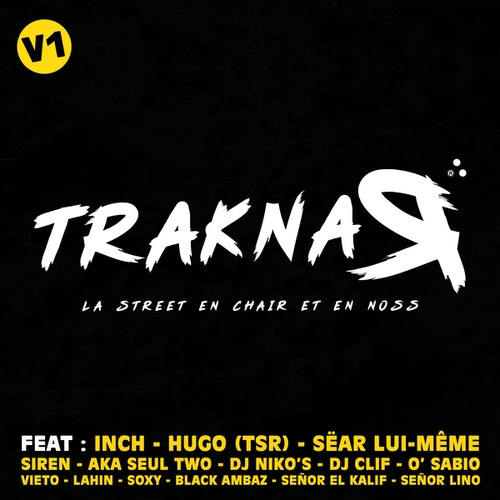 Black Ambaz, Aka Seul Two, Vieto, Dj Niko's, Señor Lino, Dj Clif, Noss, Senor El Kalif, I.n.c.h, Siren, Sëar Lui-Même, Soxy, Hugo TSR-Traknar