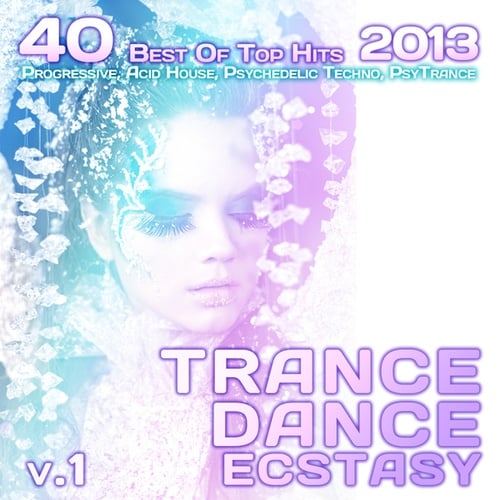 Various Artists-Trance Dance Ecstasy, Vol. 1 2013 (40 Best Of Top Hits, Progressive, Acid House, Psychedelic Techno)