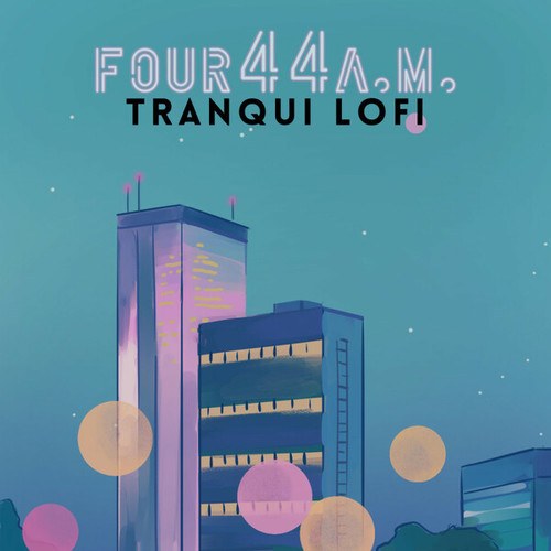 Four44a.m.-Tranqui Lofi