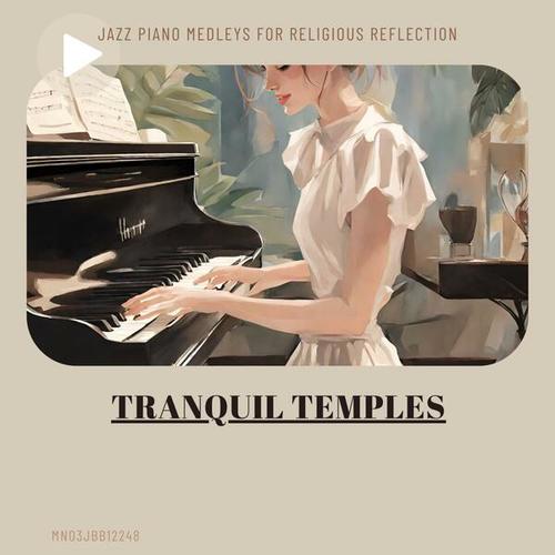 Tranquil Temples: Jazz Piano Medleys for Religious Reflection