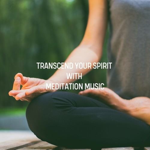 Transcend Your Spirit with Meditation Music