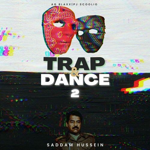 AG BLAXX, PJ Scoolio-Trap & Dance 2 (Saddam Hussein)