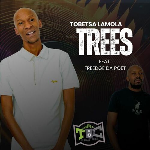 Freedge Da Poet, Tobetsa Lamola-Trees