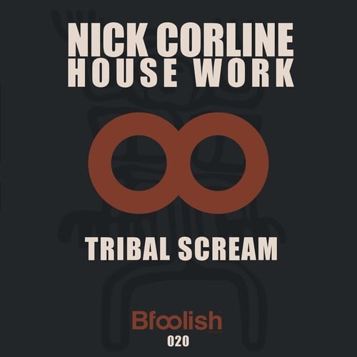 Nick Corline House Work-Tribal Scream