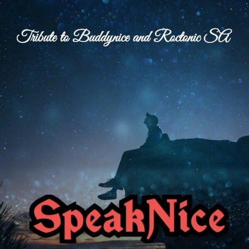 SpeakNice-Tribute to Buddynice and Roctonic Sa