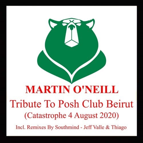 Martin O'Neill, Vengabears, Southmind, Guy Degiacinto, Bear System, Bio Zounds, Tony King, Jeff Valle & Thiago-Tribute to Posh Club Beirut (Catastrophe 4 August 2020)