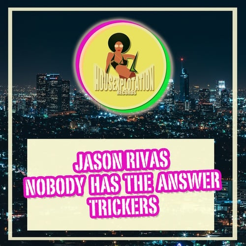 Jason Rivas, Nobody Has The Answer-Trickers