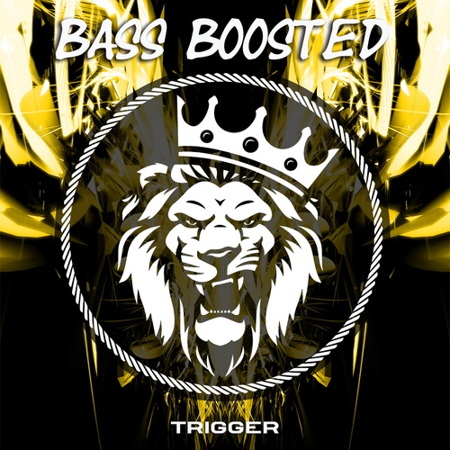 Bass Boosted-Trigger