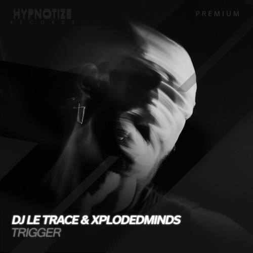 DJ Le Trace, Xplodedminds-Trigger
