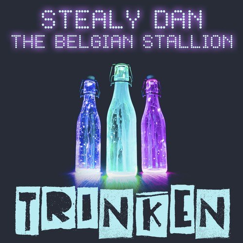 The Belgian Stallion, Stealy Dan-Trinken