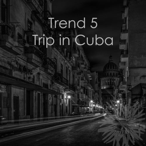 Trend 5-Trip in Cuba