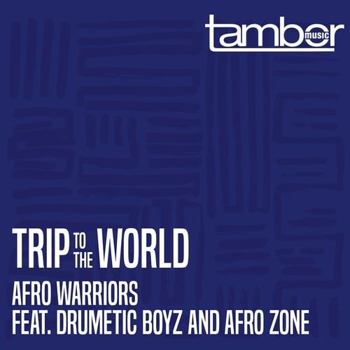 Afro Warriors, Drumetic Boyz, Afro Zone-Trip to the World