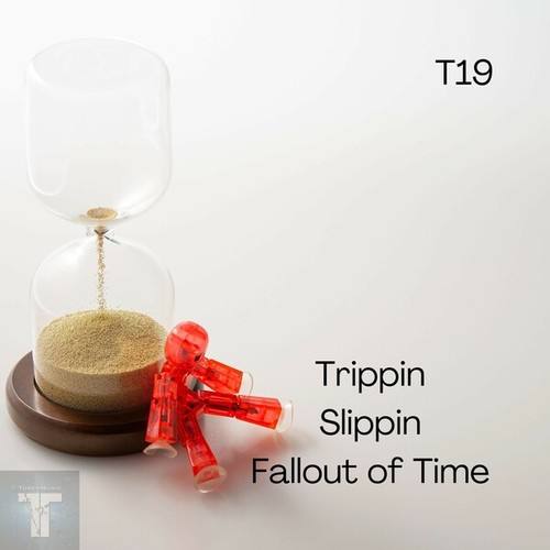 T19-Trippin Slippin Fallout of Time