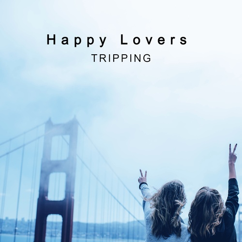 Happy Lovers-Tripping