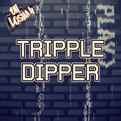 Oh Losha-Tripple Dipper