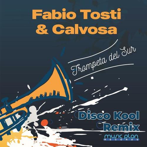 Fabio Tosti, Calvosa, Disco Kool-Trompeta Del Sur  ( Disco Kool Remix )