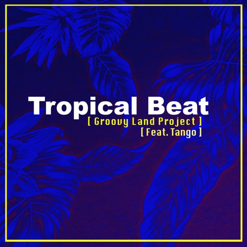 Groovy Land Project, Tango-Tropical Beat
