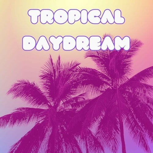 Tropical Daydream