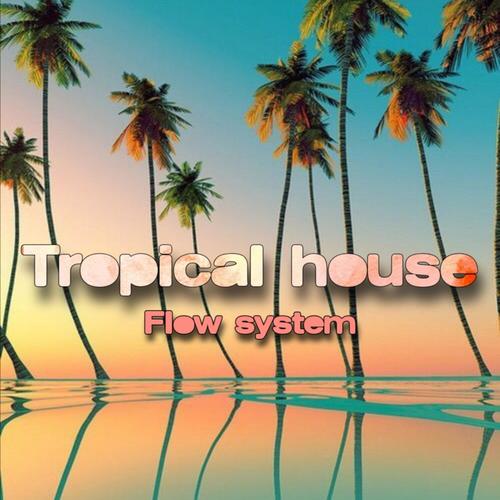 Flow System-Tropical House