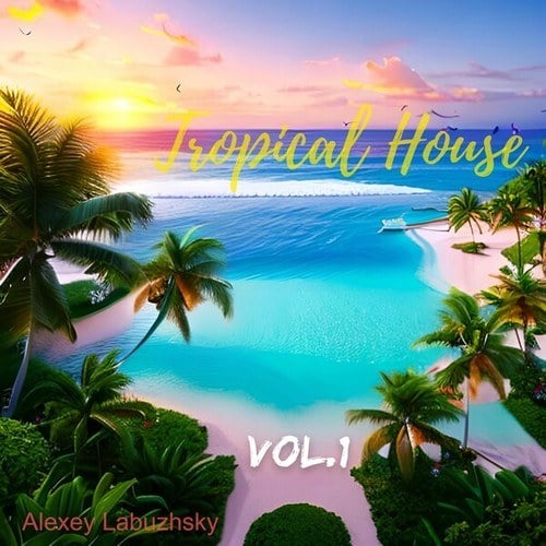 Alexey Labuzhsky-Tropical House Vol. 1