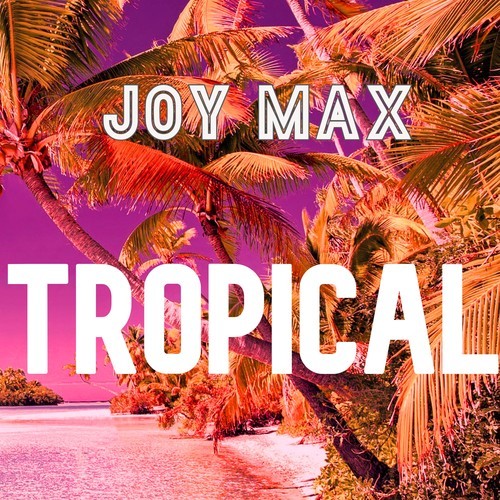 Joy Max-Tropical