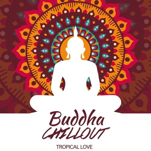 Buddha Chillout-Tropical Love