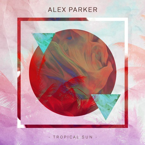 Alex Parker-Tropical Sun