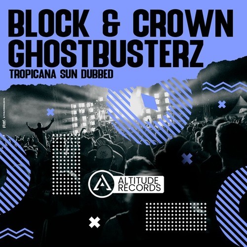 Block & Crown, Ghostbusterz-Tropicana Sun Dubbed