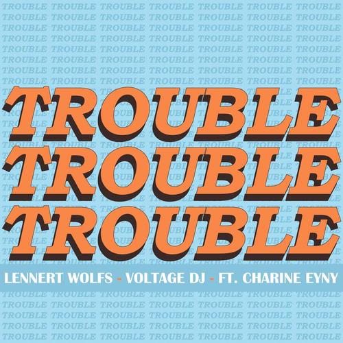Charine Eyny, Lennert Wolfs & Voltage DJ-Trouble