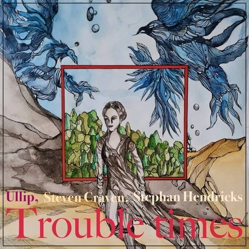 Steven Craven, Stephan Hendricks, Ullip-Trouble Times