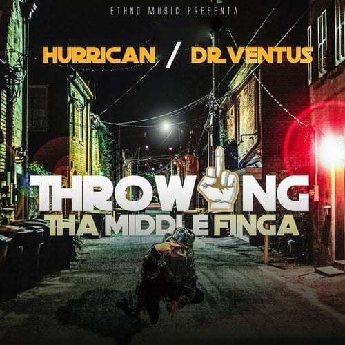 Hurrican, Dr. Ventus-Throwing Tha Middle Finga