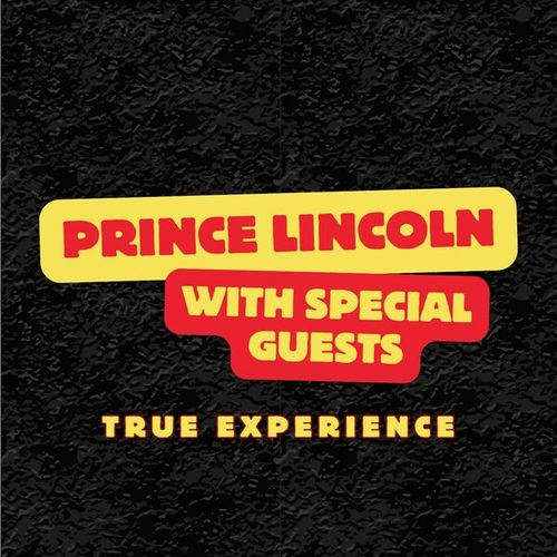 True Experience: Prince Lincoln with Special Guests