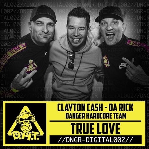 Clayton Cash, Da Rick, Danger Hardcore Team-True Love