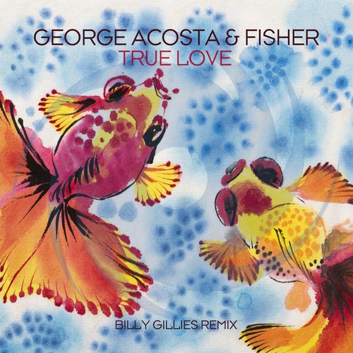 Fisher, George Acosta, Billy Gillies-True Love
