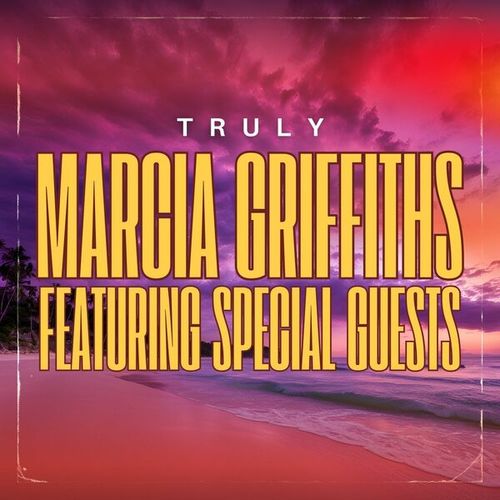 Truly: Marcia Griffiths featuring Special Guests