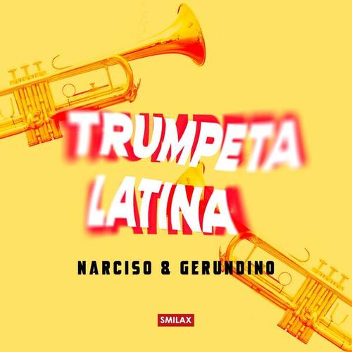 Narciso, Gerundino-Trumpeta Latina